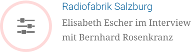 Radiofabrik Salzburg Elisabeth Escher im Interview mit Bernhard Rosenkranz