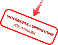 UNTERRICHTS-AUFBEREITUNG  FÜR SCHULEN